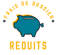 Frais de dossier réduits